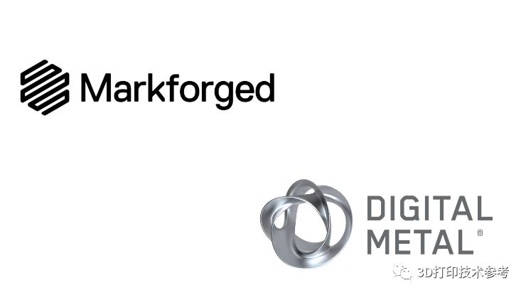 重磅：Markforged收购Digital Metal，粘结剂喷射金属3D打印市场格局再变